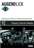 Playing | Social | Media. AugenBlick. Konstanzer Hefte zur Medienwissenschaft [92]. - Image