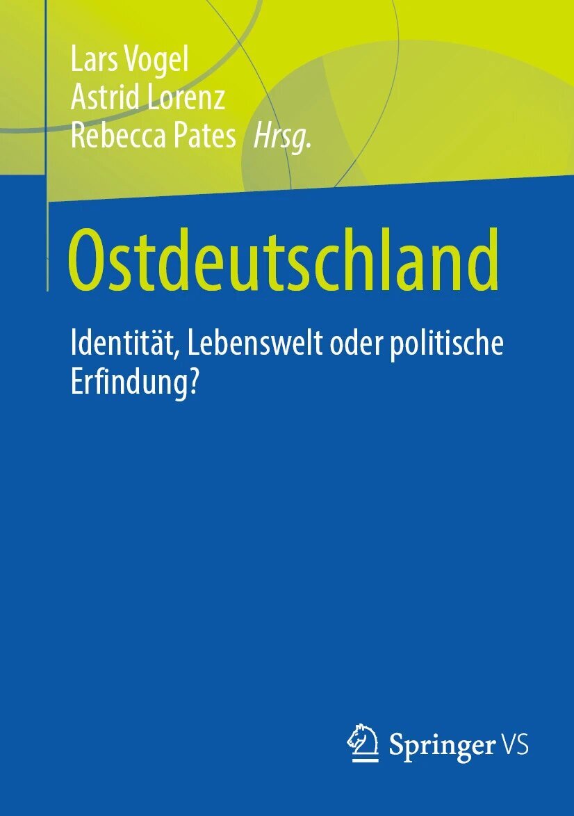 Ostdeutschland – Identität, Lebenswelt oder politische Erfindung?