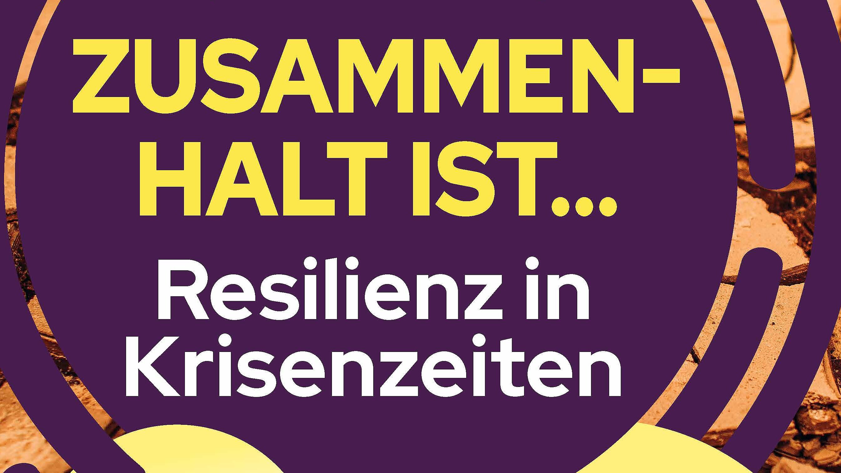 Zusammenhalt ist... Resilienz in Krisenzeiten