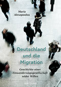 Deutschland und die Migration. Geschichte einer Einwanderungsgesellschaft wider Willen - Image