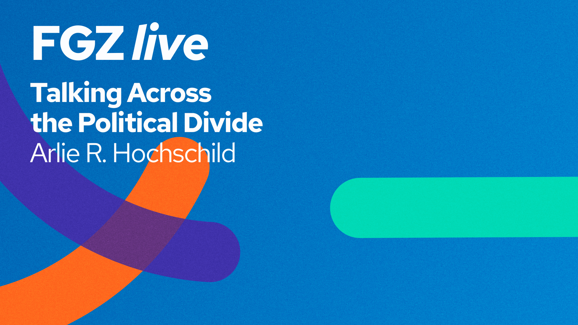 Arlie R. Hochschild: Talking Across the Political Divide – FGZ live - Image
