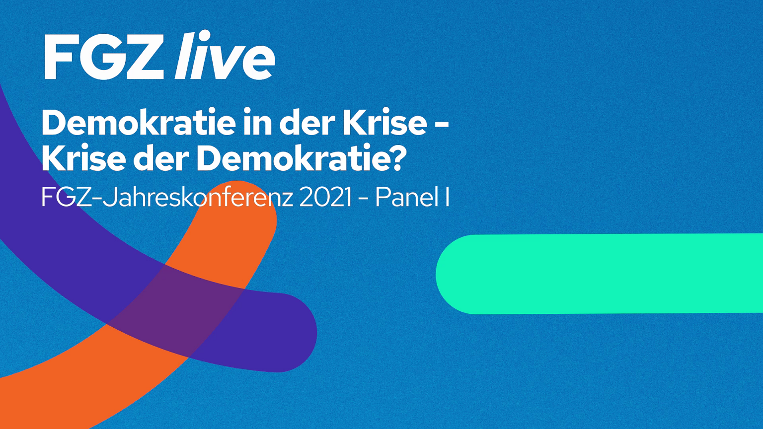 Demokratie in der Krise - Krise der Demokratie? - Vortrags-Panel zur FGZ-Jahreskonferenz - FGZ live - Image