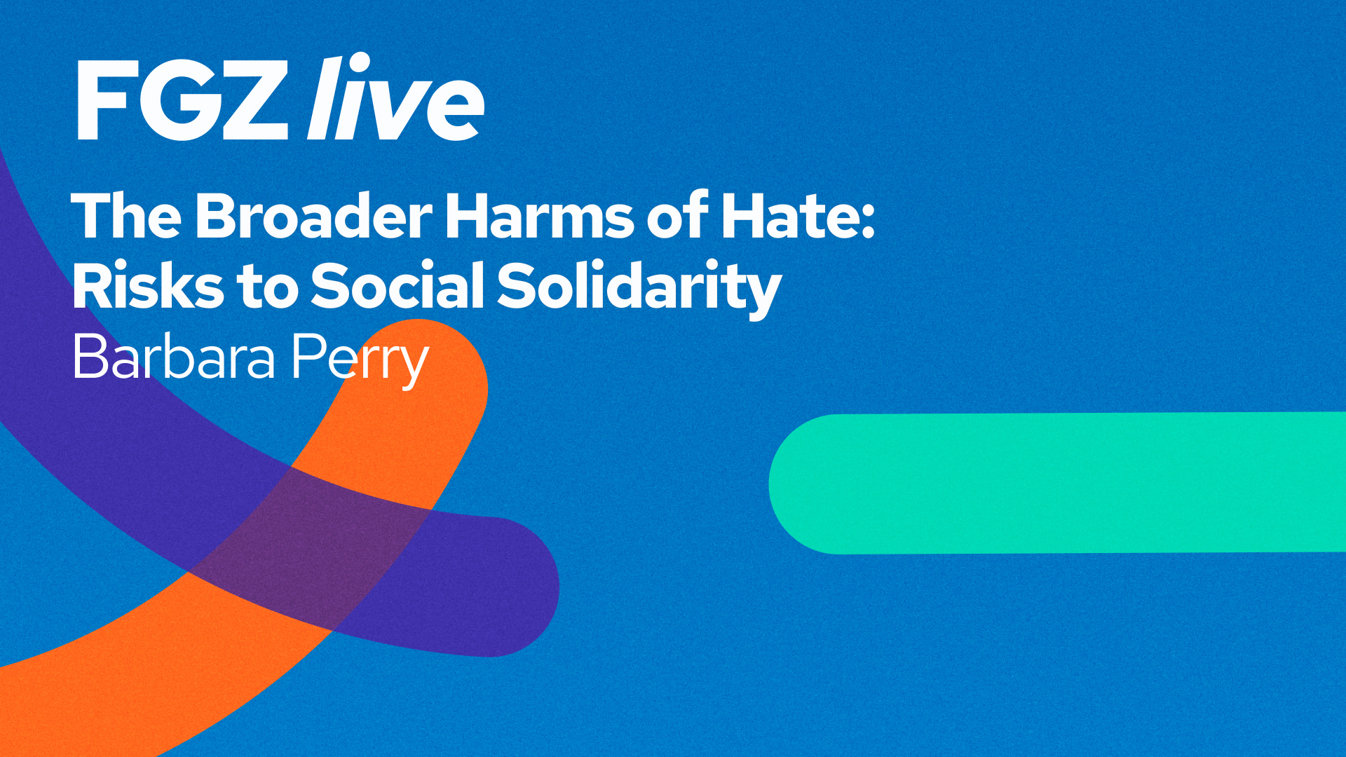 Barbara Perry: The Broader Harms of Hate. Risks to Social Solidarity – FGZ live - Image