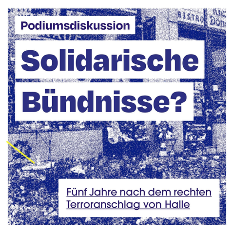 Solidarische Bündnisse? - Fünf Jahre nach dem rechten Terroranschlag von Halle