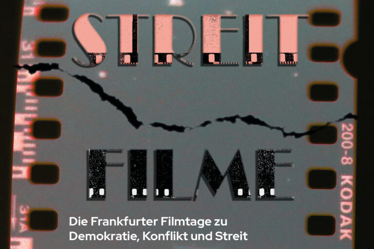 StreitFilme – Die Frankfurter Filmtage zu Demokratie, Konflikt und Streit